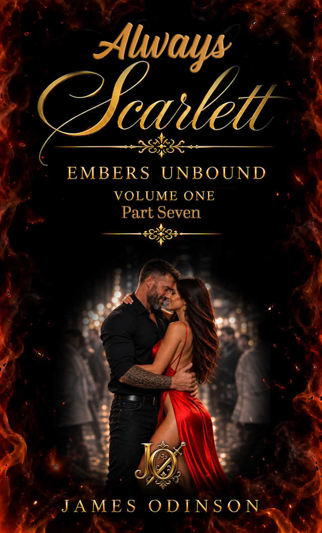 Always Scarlett: Embers Unbound: Volume One, Part Seven