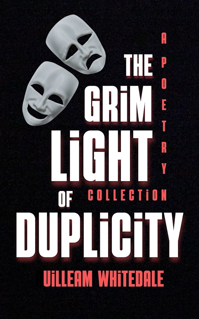 The Grim Light of Duplicity : A Poetry Collection
