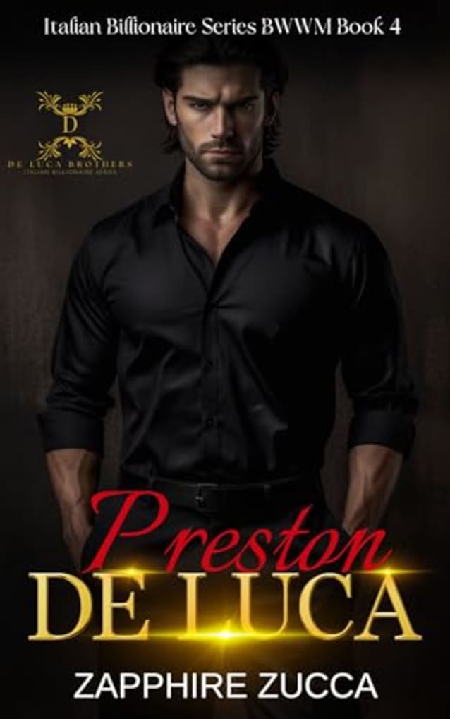 Preston De Luca: The De Luca Brothers-Italian Billionaire Series BWWM Book 4