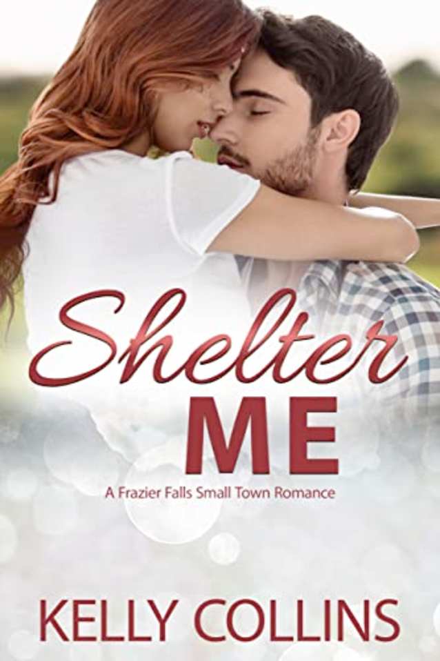 Shelter Me (A Frazier Falls Small Town Novel Book 2)