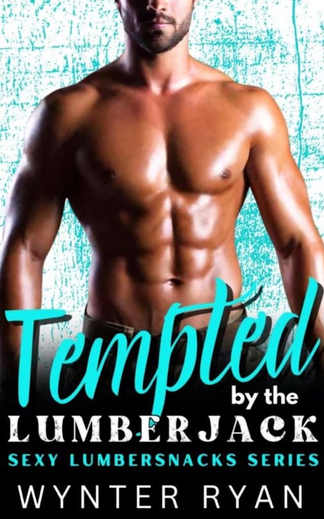 Tempted by the Lumberjack: Sexy Lumbersnacks Series