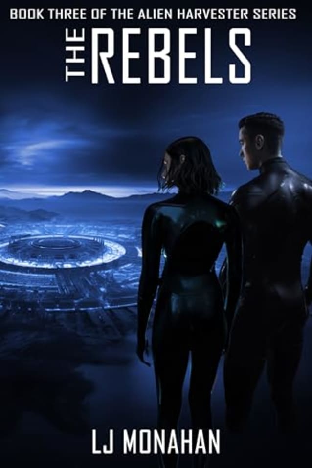 The Rebels: Book Three of the Alien Harvester Series