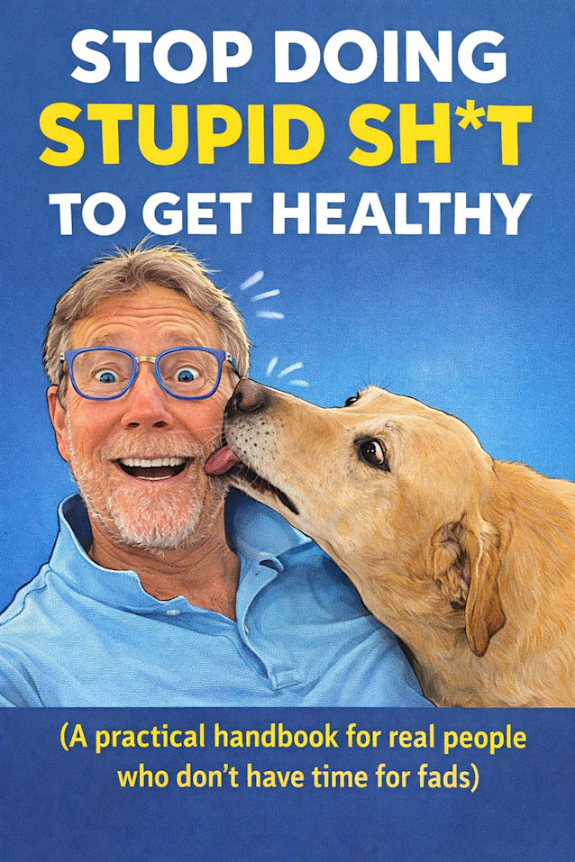 “Stop Doing Stupid Sh*t to Get Healthy” ….