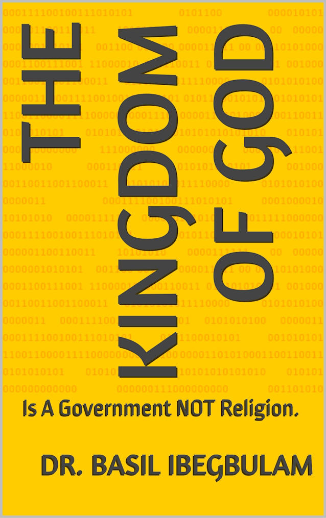 The Kingdom of God: Is A Government NOT Religion.