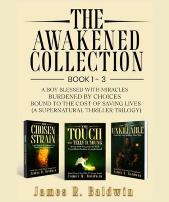 The Awakened Collection: A Boy Blessed with Miracles, Burdened by Choices, and Bound to the Cost of Saving Lives (A Supernatural Thriller Trilogy) (Telly ... Deeper Like Genetic Engineering Book 4)