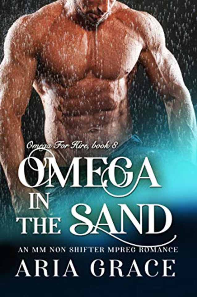 Omega in the Sand: M/M Non Shifter MPreg Romance (Omega For Hire Book 8)