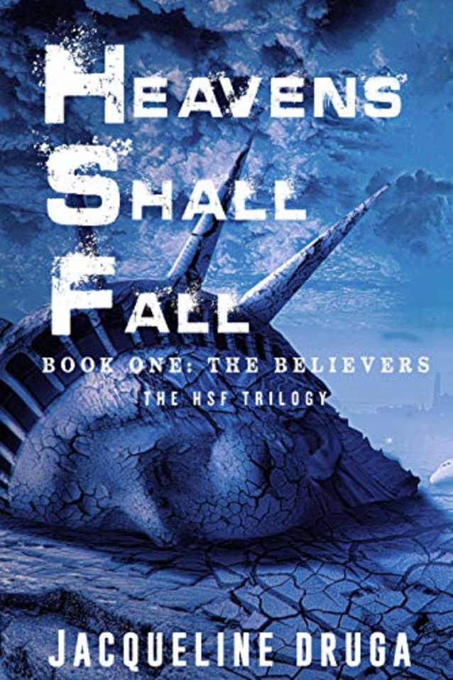 Heavens Shall Fall: Book One: The Believers (HSF Trilogy 1)