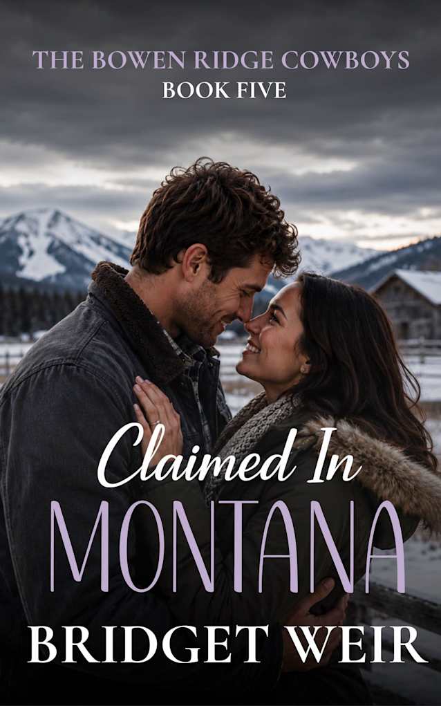 Claimed In Montana (The Bowen Ridge Cowboys Book 5)