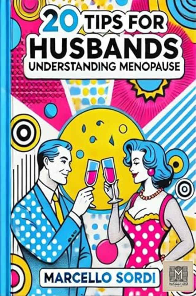 20 Tips for Husbands - Understanding Menopause: From Perimenopause to Menopause (20 Tips to enjoy the MIDLIFE Book 1)
