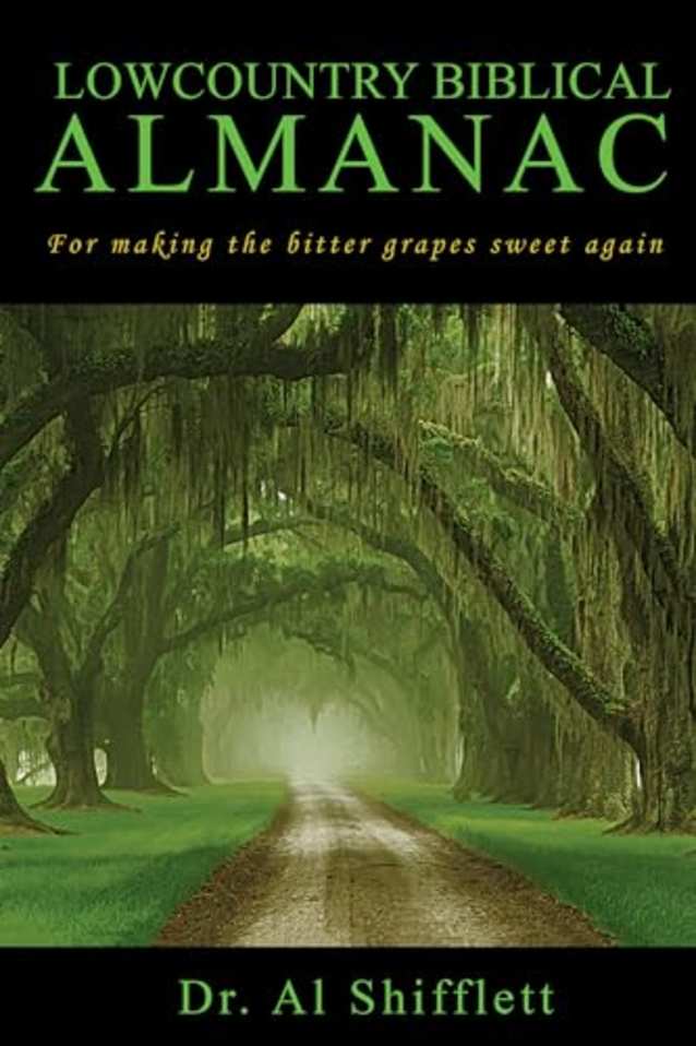 LOWCOUNTRY BIBLICAL ALMANAC: For making the bitter grapes sweet again