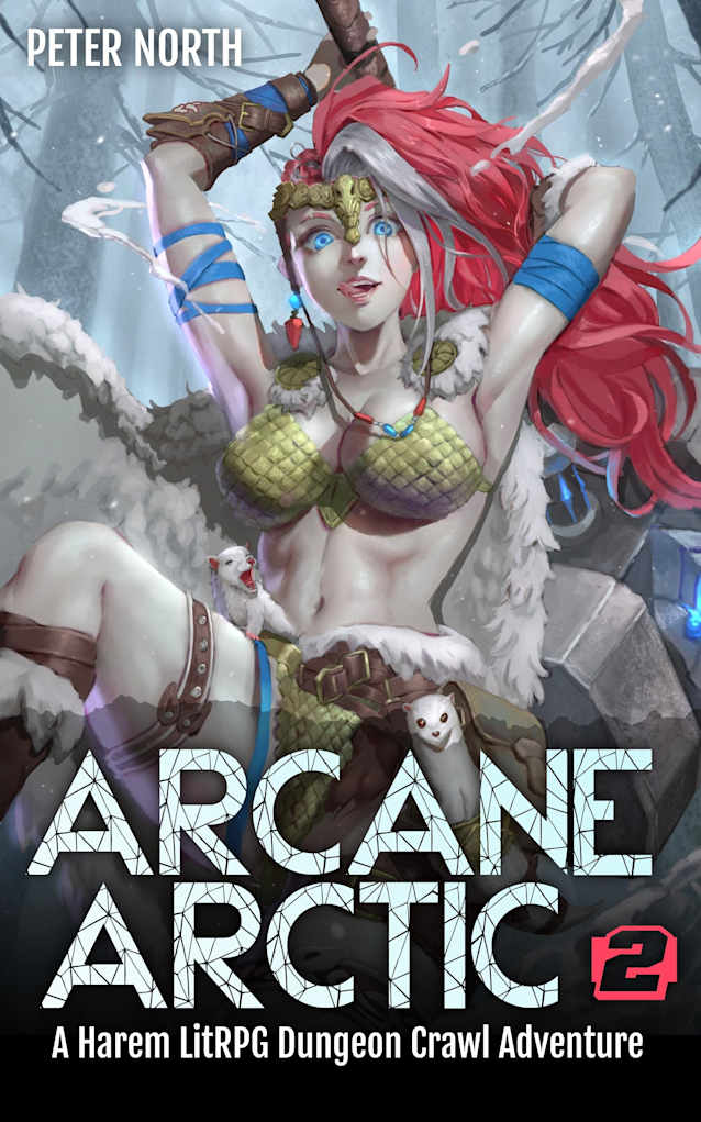 Arcane Arctic 2: A Harem LitRPG Dungeon Crawl Adventure