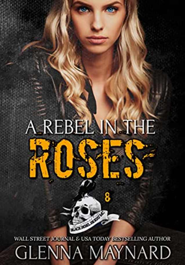 A Rebel In The Roses (Black Rebel Riders’ MC Book 8)