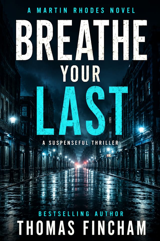 Breathe Your Last: A Suspenseful Thriller (Martin Rhodes Book 6)