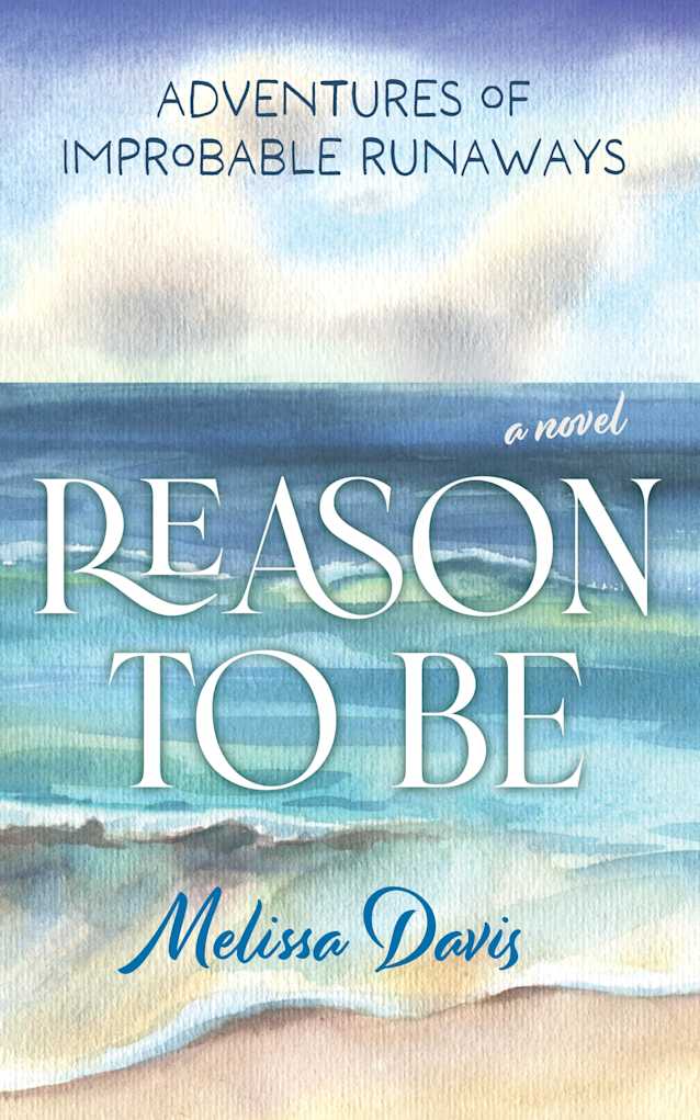 Reason To Be: Adventures of Improbable Runaways
