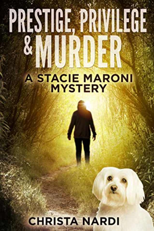 Prestige, Privilege & Murder (A Stacie Maroni Mystery Book 1)