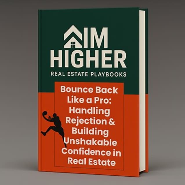 Bounce Back Like a Pro: Handling Rejection & Building Unshakable Confidence in Real Estate