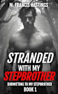 Stranded With My Stepbrother: Submitting to My Stepbrother: Book 1
