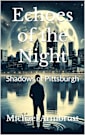 Echoes of the Night: Shadows of Pittsburgh