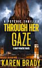 THROUGH HER GAZE : A Roxy Powers Novel