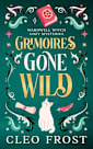 Grimoires Gone Wild (Wardwell Witch Cozy Mysteries Book 1)