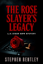 The Rose Slayer’s Legacy: L.A. Cyber Noir Mystery (L.A. Cyber Noir Mysteries Book 3)