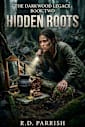 The Darkwood Legacy: Book 2 Hidden Roots