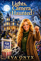 Lights, Camera, Haunted: A Paranormal Cozy Mystery by the Sea (Paranormal Realtor Cozy Mysteries Book 2)