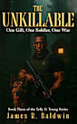 The Unkillable: Book Three of the Telly D. Young Series - A Supernatural Christian Fiction Thriller of War, Fierce Faith, Unbreakable Brotherhood, and ... Deeper Like Genetic Engineering 3)