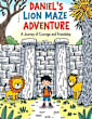 Daniel’s Lion Maze Adventure - a Journey of Courage and Friendship Paperback Large 8.5 x 11-inch pages