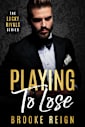 Playing To Lose (The Lucky Rivals Series Book 1)