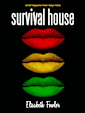 Survival House: what happens here stays here