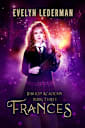 Frances: A Witch Academy Adventure (Bishop Academy Book 3)