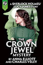 The Crown Jewel Mystery (A Sherlock Holmes and Lucy James Mystery Book 4)