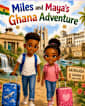 Miles and Maya's Ghana Adventure