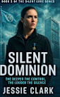Silent Dominion: A government conspiracy exposed. A nation on the brink. And one woman with nothing left to lose. (The Silent Code Series)