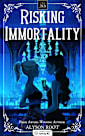 Risking Immortality
