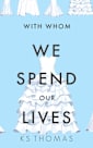 With Whom We Spend Our Lives (A Once Upon a Wedding Story)