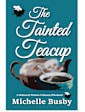The Tainted Teacup (Holmes & Watson Culinary Whodunits Book 1)