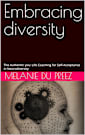 Embracing diversity: The Authentic you: Life Coaching for Self-Acceptance in Neurodiversity (The Psychology of Wellbeing Series Book 1)