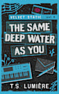 The Same Deep Water as You