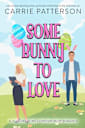 Some Bunny to Love: A Holliday Home Easter Romance