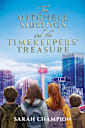 The Mitchell Siblings and the Timekeepers’ Treasure (The Adventures of the Mitchell Siblings Book 1)