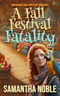 A Fall Festival Fatality: A fun, unputdownable Autumn murder mystery (Hazelwood High Jinx Cozy Mystery)