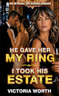 He Gave Her My Ring. I Took His Estate. : His Betrayal, Her Revenge Romance