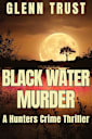 Black Water Murder: A Hunters Crime Thriller  (The Hunters Book 3)