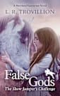 False Gods: The Show Jumper’s Challenge (Maryland Equestrian Series Book 1)