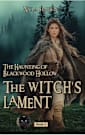 The Haunting of Blackwood Hollow: The Witch’s Lament