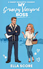 My Grumpy Vineyard Boss: A grumpy/sunshine, small-town, workplace, forced proximity, sweet romance (Heartstring Hill Book 1)