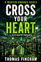 Cross Your Heart: A Suspenseful Thriller (Martin Rhodes Book 2)