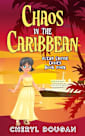 Chaos in the Caribbean: An Ocean Cruising Cozy Mystery (Ocean Cruise Cozies Book 4)